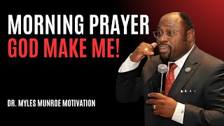 "Morning Prayer: God, Make Me Everything You Destined Me to Be!" | Myles Munroe #christianmotivation