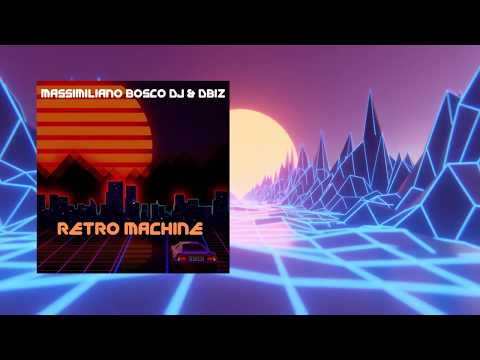 Massimiliano Bosco Dj & DBiz - Retro Machine (NewRetroWave mix)