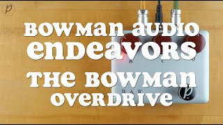 Video thumbnail for Bowman Audio Endeavors The Bowman Overdrive by Pedal of the Day