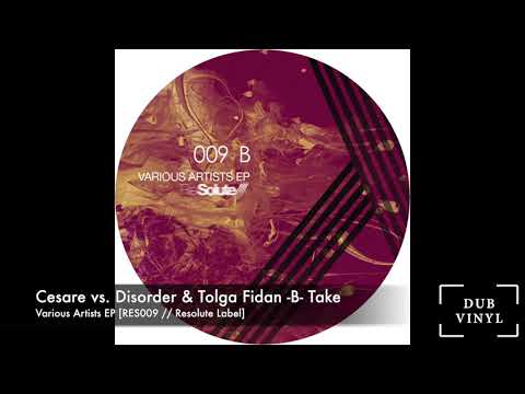 Cesare vs Disorder  & Tolga Fidan -B- Take2 [RES009 // Resolute Label]