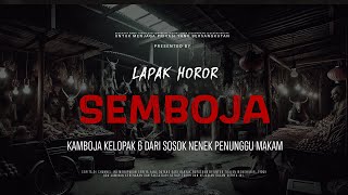 Download lagu SEMBOJA - KAMBOJA KELOPAK 6 DARI SOSOK NENEK PENUNGGU MAKAM | EP208 Lapak Horor mp3