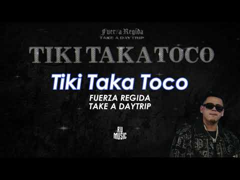 Tiki Taka Toco (Letra) - Fuerza Regida Ft Take A Daytrip