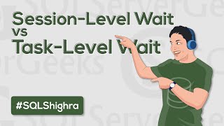 Session Level Wait vs Task Level Wait in SQL Server (by Amit Bansal)