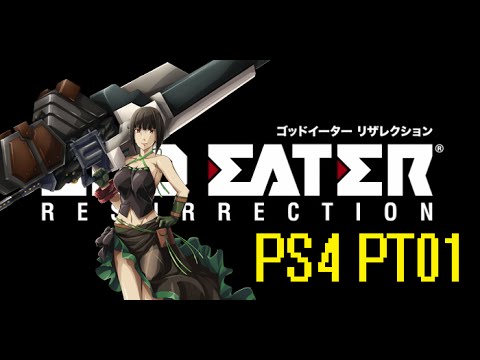 Let's Play GOD EATER Resurrection PS4 pt01: character creation, scythe, shotgun, and daddy KC