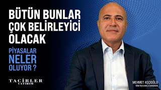 Bunlar Piyasada Çok Belirleyici Olacak | Mehmet Aşçıoğlu | Tacirler Yatırım