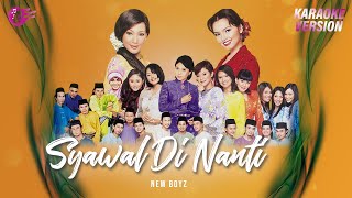 Download lagu Karaoke MV - Syawal Di Nanti - New Boyz (Karaoke) mp3