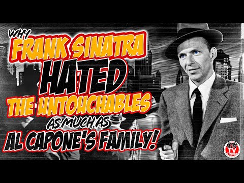 Why "The Untouchables" was HATED by FRANK SINATRA as well as Al Capone's "Family"!
