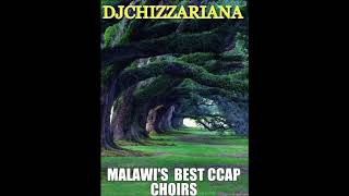 MALAWIS BEST CCAP CHOIRS - DJChizzariana