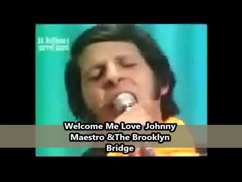 Johnny Maestro & The Brooklyn Bridge - Welcome  Me Love   ジョニー・マエストロ & ザ・ブルックリン・ブリッジ - ウェルカム・ミー・ラブ