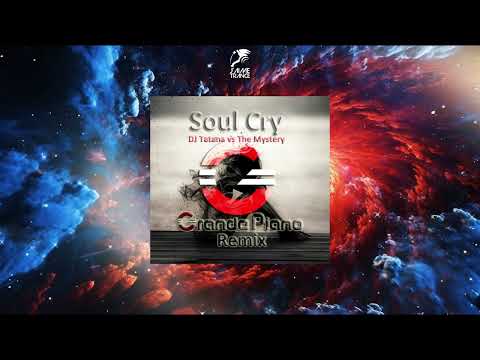 DJ Tatana vs. The Mystery - Soul Cry (Grande Piano Remix)