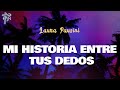 Laura Pausini - MI HISTORIA ENTRE TUS DEDOS (Letra Oficial / Official Lyrics)
