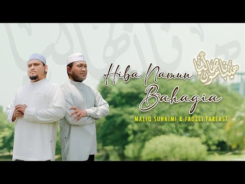 FADZLI FAR EAST & MALIQ SUHAIMI • Hiba Namun Bahagia (Official Music Video)