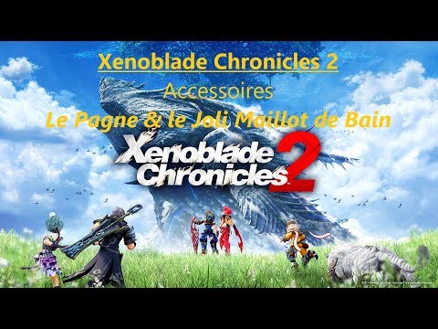 Xenoblade Chronicles 2 : Farmer le Pagne & le Joli Maillot de Bain