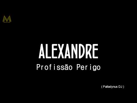 MC Alexandre - Profissao perigo ( Palladynus DJ ) Lançamento 2014