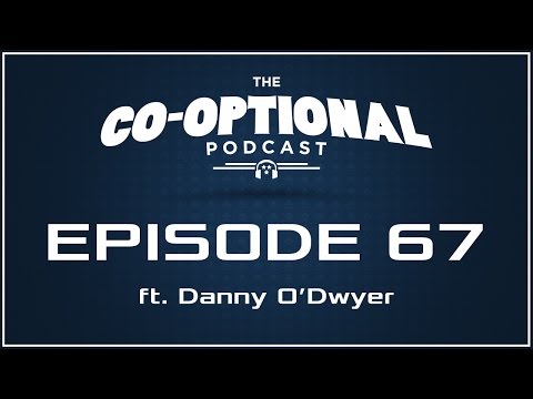 The Co-Optional Podcast Ep. 67 ft. Danny O'Dwyer [strong language] - Feb 12, 2015