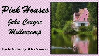 John Cougar Mellencamp - PINK HOUSES (Lyric Video)