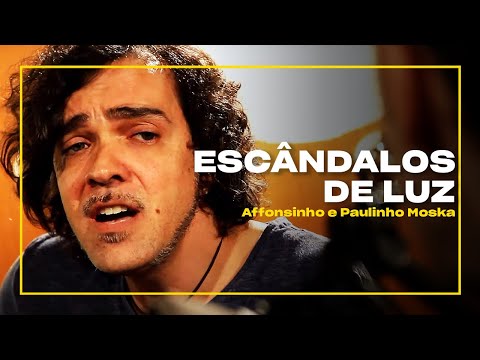 Moska e Affonsinho Heliodoro - Escândalos de Luz | Zoombido