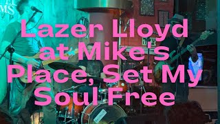 Lazer Lloyd at Mike’s Place - Set my soul free