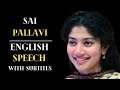 SAI PALLAVI Confident In My Skin English Speech English Speech With Subtitles Speech