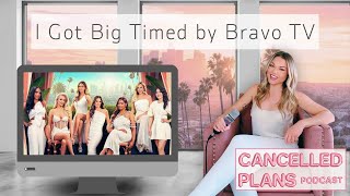 I Got Big Timed by Bravo TV | Cancelled Plans Podcast