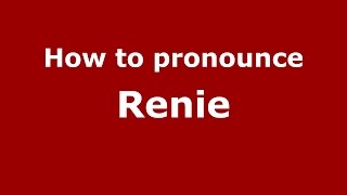 How to pronounce Renie