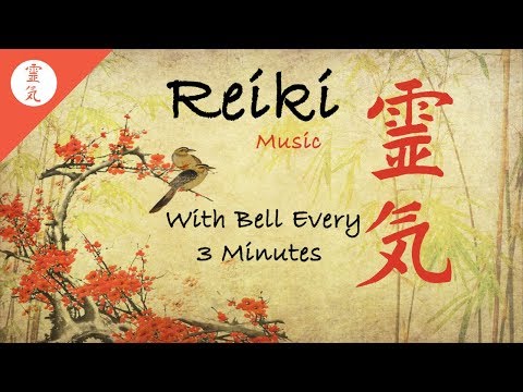 Reiki Music, With Bell Every 3 Minutes, Energy Healing, Nature Sounds