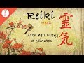 Reiki Music, With Bell Every 3 Minutes, Energy Healing, Nature Sounds