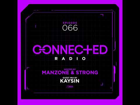 Episode 66: Connected Radio 066 (ft. Kaysin Guest Mix)