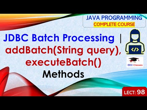 L98 Jdbc Batch Processing Addbatchstring Query Executebatch Methods Java Lectures Hindi