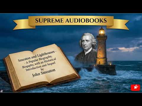 Smeaton and Lighthouses - A Popular Biography, with an Historical Introduction and by A Popular Biography, with an Historical Introduction and — free full audiobook