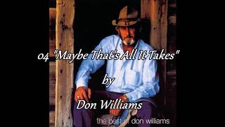 04 Don Williams -  Maybe That's All It Takes