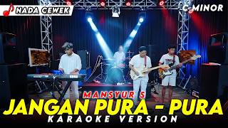 Download lagu JANGAN PURA - PURA KARAOKE NADA CEWEK / WANITA VERSI DANGDUT KOPLO KEY ( C MINOR ) MANSYUR S mp3