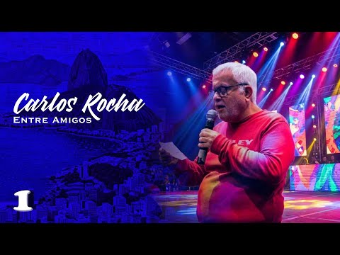 Carlos Rocha Entre Amigos - Parte 1
