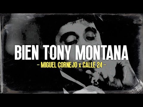 Miguel Cornejo, Calle 24 - BIEN TONY MONTANA (Letra)