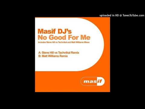 Masif DJ's - No Good For Me (Steve Hill vs Technikal Remix)