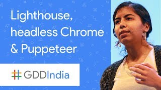 Lighthouse, Headless Chrome, and Puppeteer (GDD India '17)