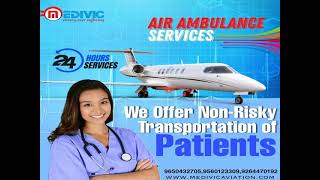 Grab Prominent Medical Solution by Medivic Air Ambulance in Guwahati