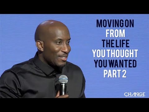 Moving On From The Life You Thought You Wanted Part 2