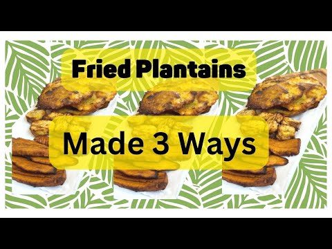 Fried Plantains 3 Ways | The Best Method for choosing Ripe Plantains | The Ultimate Plantain guide 🌴