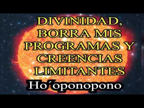 🙌 DIVINIDAD  BORRA MIS PROGRAMAS Y CREENCIAS LIMITANTES.  Ho´oponopono