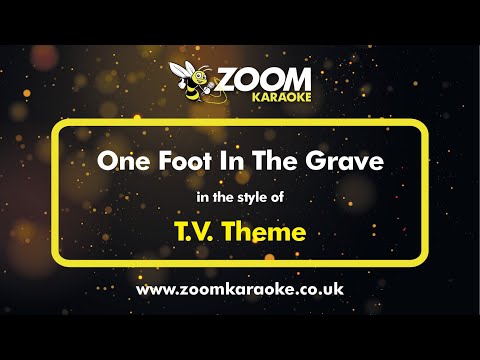 T.V. Theme - One Foot In The Grave (Eric Idle) - Karaoke Version from Zoom Karaoke