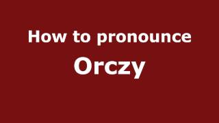 How to pronounce Orczy