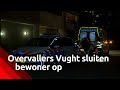 Bewoner huis Vught gestoken en opgesloten door overvallers