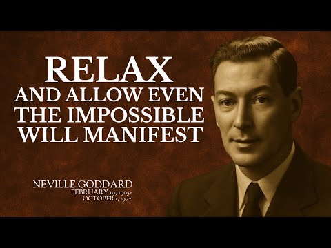 🌀 RELAX and Let the Universe Manifest Anything for You! | Neville Goddard  Speech