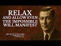 RELAX And Let The Universe Manifest Anything For You Neville Goddard Speech