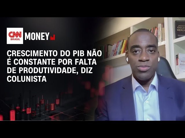 Crescimento do PIB não é constante por falta de produtividade, diz colunista | FECHAMENTO DE MERCADO