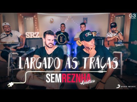Sem Reznha Acústico - Largado às Traças *PAGODE* - Zé Neto & Cristiano