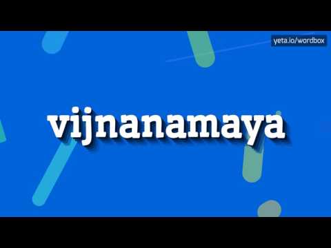 VIJNANAMAYA - HOW TO PRONOUNCE IT!?
