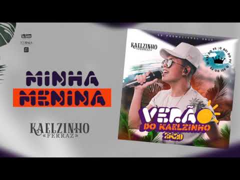 Minha menina - Kaelzinho Ferraz - Cd Verão 2k20