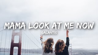 Galantis - Mama Look At Me Now (Lyrics)